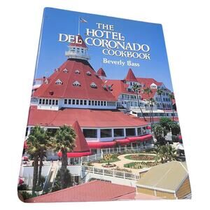 The Hotel Del Coronado Cookbook by Beverly Bass 2001